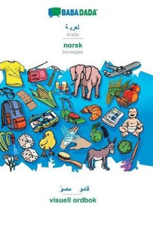 Cover of BABADADA, Arabic (in arabic script) - norsk, visual dictionary (in arabic script) - visuell ordbok