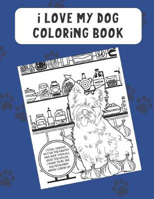 Book cover for I Love My Dog Coloring Book