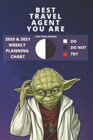 Cover of 2020 & 2021 Two-Year Weekly Planner For Best Travel Agent Gift Funny Yoda Quote Appointment Book Two Year Agenda Notebook