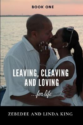 Book cover for Leaving, Cleaving and Loving...for life Book One