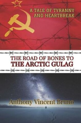 Cover of The Road of Bones to the Arctic Gulag