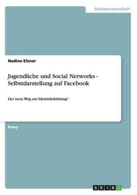 Book cover for Jugendliche und Social Networks - Selbstdarstellung auf Facebook