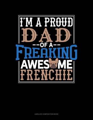 Cover of I Am a Proud Dad of a Freaking Awesome Frenchie