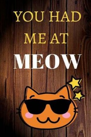 Cover of You Had Me At Meow