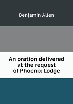Book cover for An oration delivered at the request of Phoenix Lodge