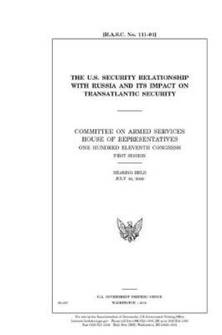 Cover of The U.S. security relationship with Russia and its impact on transatlantic security