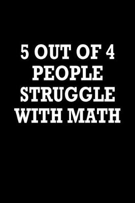 Book cover for 5 out of 4 people struggle with math