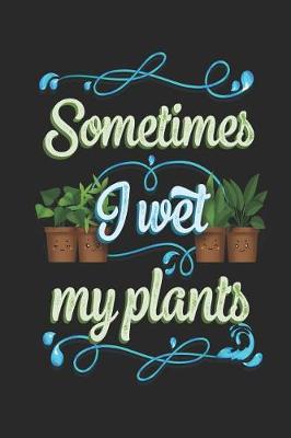 Book cover for Sometimes I Wet My Plants