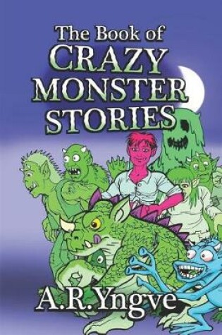 Cover of The Book of Crazy Monster Stories