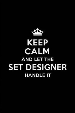 Cover of Keep Calm and Let the Set Designer Handle It