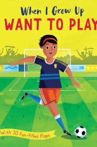 Cover of I Want to Play . . .