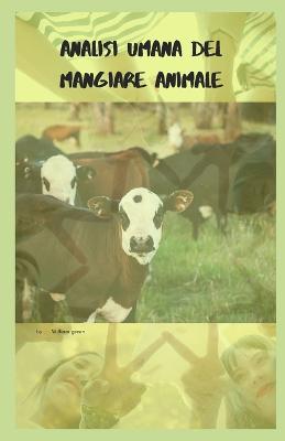 Book cover for Analisi Umana del Mangiare Animale