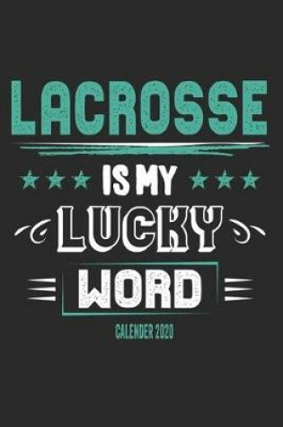 Cover of Lacrosse Is My Lucky Word Calender 2020