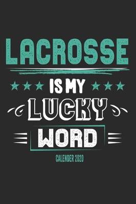 Book cover for Lacrosse Is My Lucky Word Calender 2020