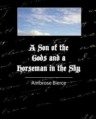 Book cover for A Son of the Gods and a Horseman in the Sky - Bierce