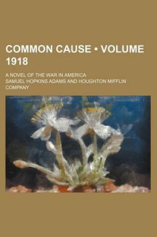 Cover of Common Cause (Volume 1918); A Novel of the War in America