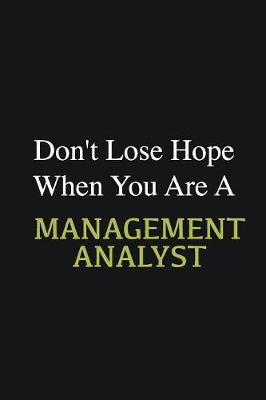 Book cover for Don't lose hope when you are a Management Analyst