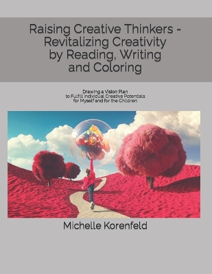 Book cover for Raising Creative Thinkers - Revitalizing Creativity by Reading, Writing and Coloring