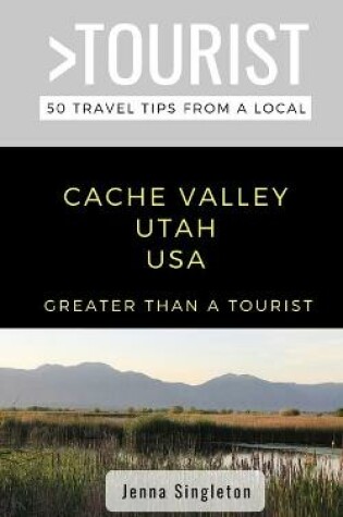 Cover of Greater Than a Tourist-Cache Valley Utah USA