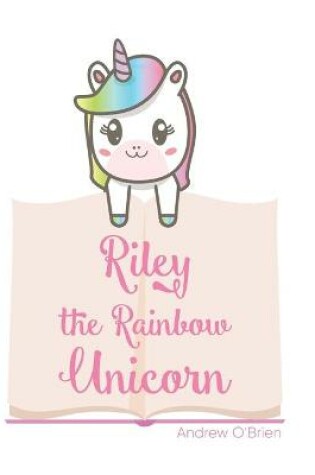 Cover of Riley The Rainbow Unicorn