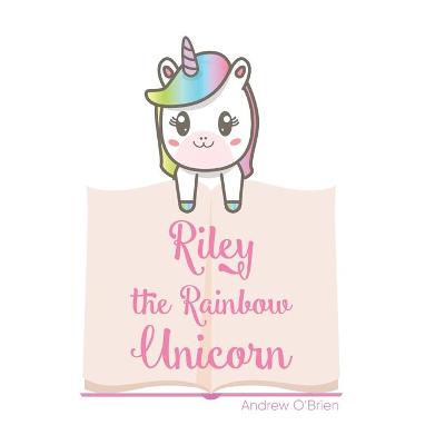 Book cover for Riley The Rainbow Unicorn