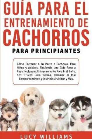 Cover of Guia Para el Entrenamiento de Cachorros Para Principiantes