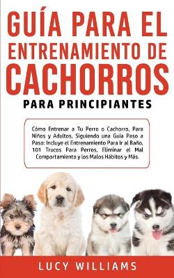 Book cover for Guia Para el Entrenamiento de Cachorros Para Principiantes