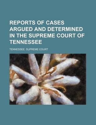 Book cover for Reports of Cases Argued and Determined in the Supreme Court of Tennessee (Volume 97)