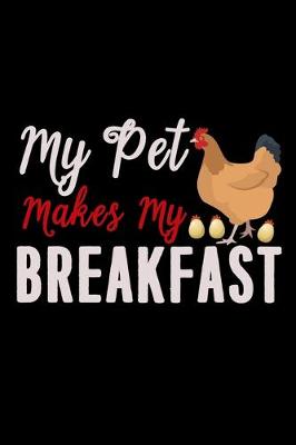 Book cover for My Pet Makes my Breakfast