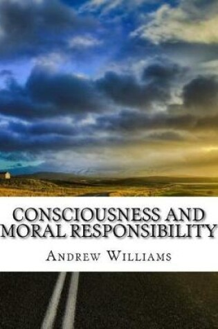 Cover of Consciousness and Moral Responsibility