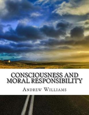 Book cover for Consciousness and Moral Responsibility