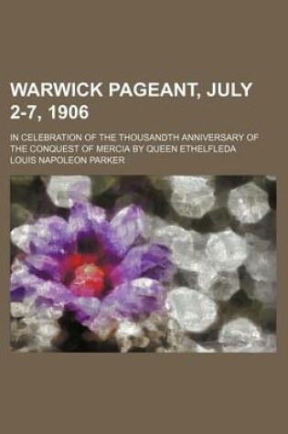 Cover of Warwick Pageant, July 2-7, 1906; In Celebration of the Thousandth Anniversary of the Conquest of Mercia by Queen Ethelfleda