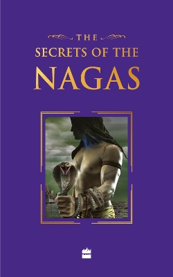 Book cover for The Secret Of The Nagas (Shiva Trilogy Book 2) Special Collector's Edition