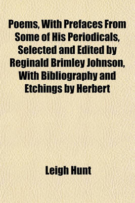 Book cover for Poems, with Prefaces from Some of His Periodicals, Selected and Edited by Reginald Brimley Johnson, with Bibliography and Etchings by Herbert
