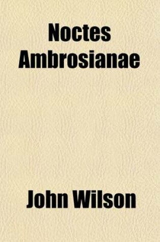 Cover of Noctes Ambrosianae (Volume 1)
