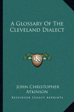 Cover of A Glossary of the Cleveland Dialect