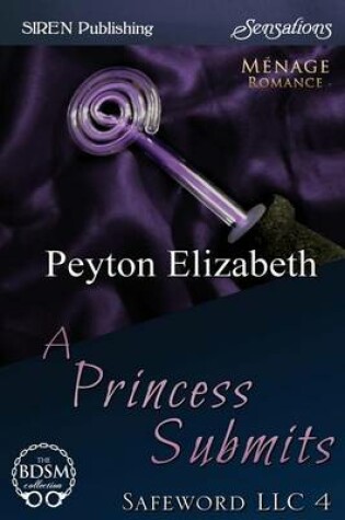 Cover of A Princess Submits [Safeword LLC 4] (Siren Publishing Sensations)