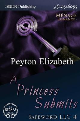 Book cover for A Princess Submits [Safeword LLC 4] (Siren Publishing Sensations)