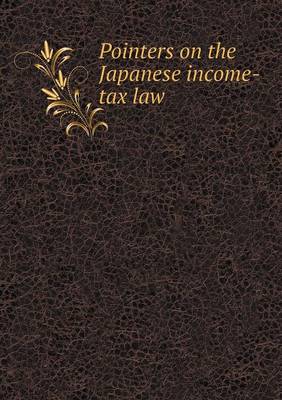 Book cover for Pointers on the Japanese income-tax law