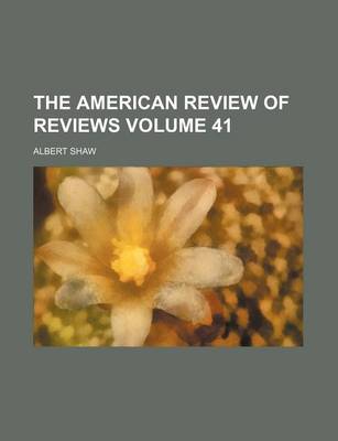 Book cover for The American Review of Reviews Volume 41