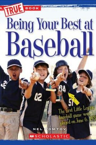 Cover of Being Your Best at Baseball (True Book: Sports and Entertainment)