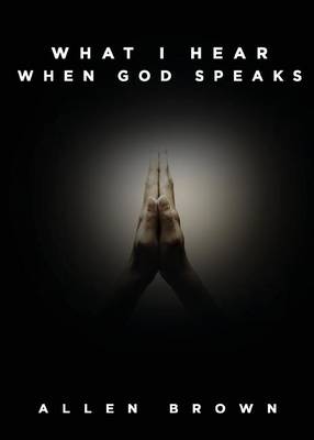 Book cover for What I Hear When God Speaks