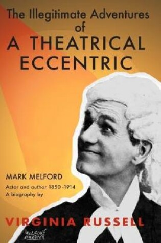 Cover of The Illegitimate Adventures of a Theatrical Eccentric