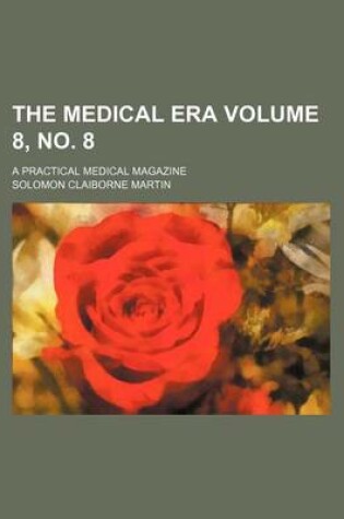 Cover of The Medical Era Volume 8, No. 8; A Practical Medical Magazine