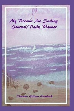 Cover of My Dreams Are Sailing Journal/Daily Planner