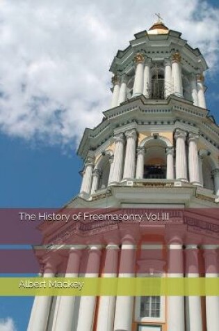 Cover of The History of Freemasonry Vol III