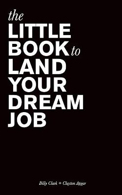 Book cover for The Little Book to Land Your Dream Job