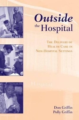 Book cover for Outside the Hospital: The Delivery of Health Care in Non-Hospital Settings