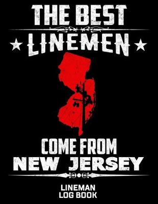 Book cover for The Best Linemen Come From New Jersey Lineman Log Book
