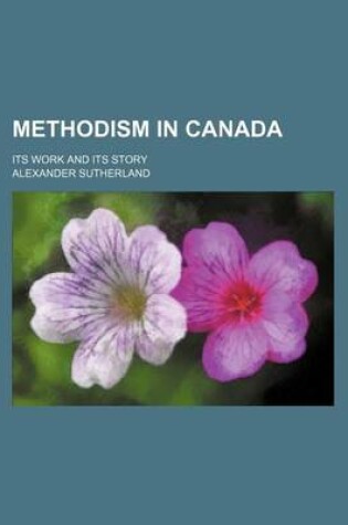 Cover of Methodism in Canada; Its Work and Its Story